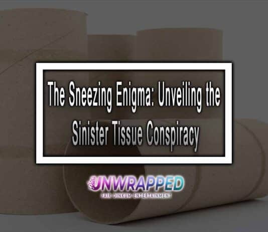 The Sneezing Enigma: Unveiling the Sinister Tissue Conspiracy The Sneezing Enigma: Unveiling the Sinister Tissue Conspiracy