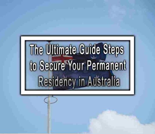 The Ultimate Guide Steps to Secure Your Permanent Residency in Australia