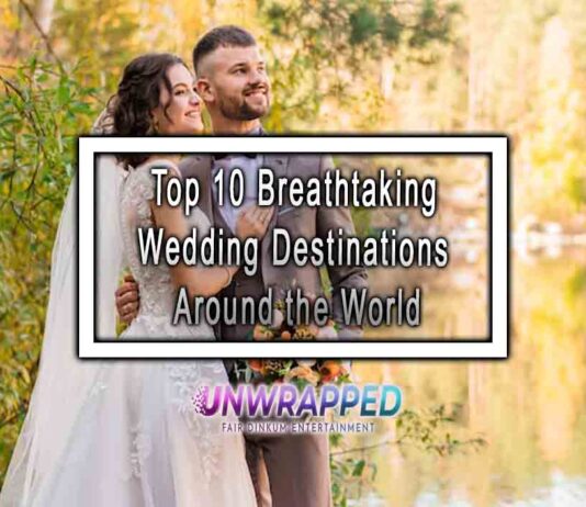 Top 10 Breathtaking Wedding Destinations Around the World