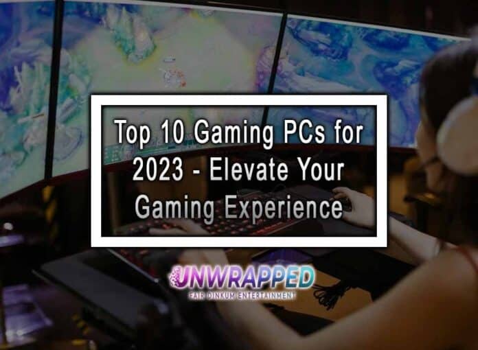 Top 10 Gaming PCs for 2023 - Elevate Your Gaming Experience