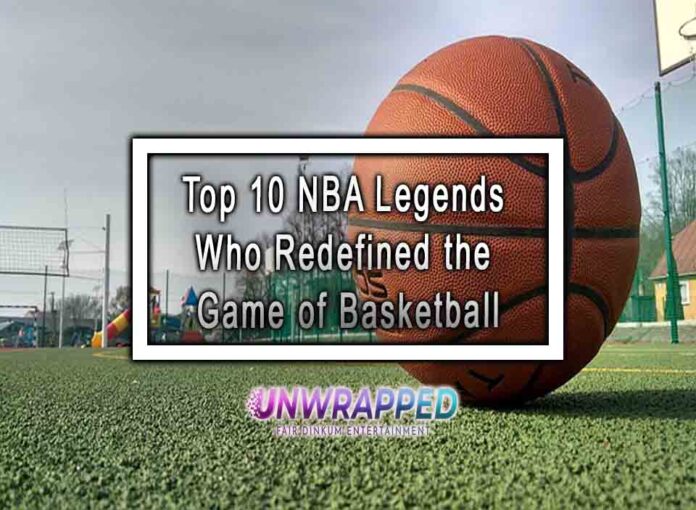 Top 10 NBA Legends Who Redefined the Game of Basketball