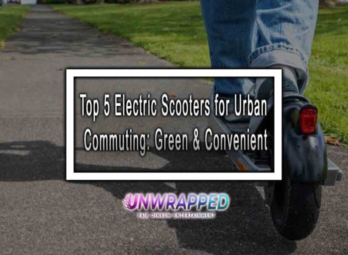 Top 5 Electric Scooters for Urban Commuting: Green & Convenient