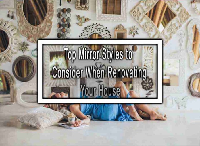 Top Mirror Styles to Consider When Renovating Your House