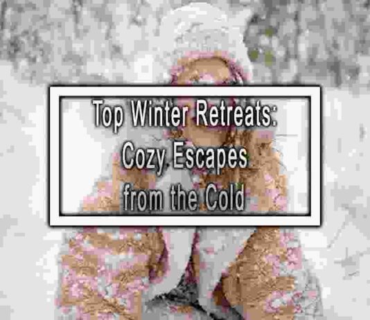 Top Winter Retreats: Cozy Escapes from the Cold
