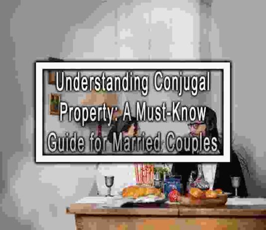 Understanding Conjugal Property: A Must-Know Guide for Married Couples