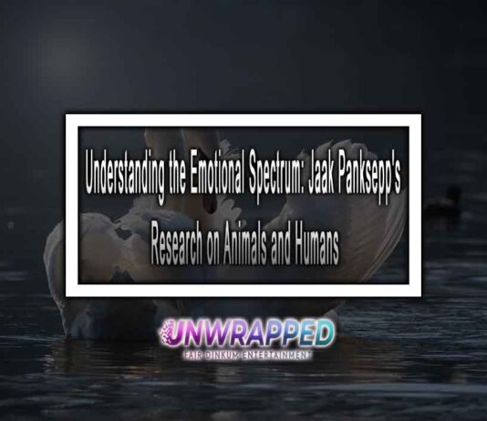 Understanding the Emotional Spectrum: Jaak Panksepp's Research on Animals and Humans