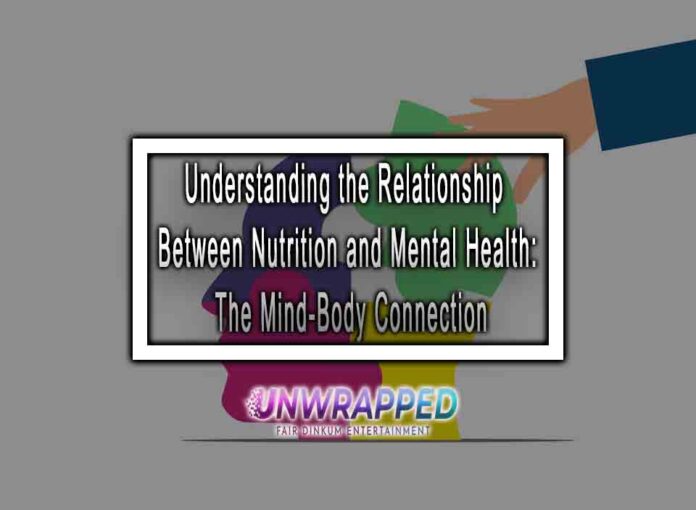 Understanding the Relationship Between Nutrition and Mental Health: The Mind-Body Connection