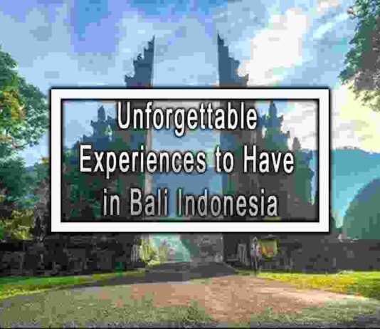 Unforgettable Experiences to Have in Bali Indonesia