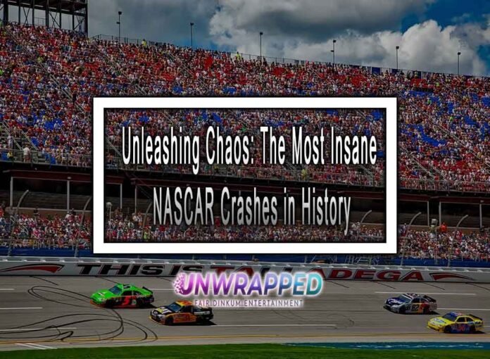 Unleashing Chaos: The Most Insane NASCAR Crashes in History