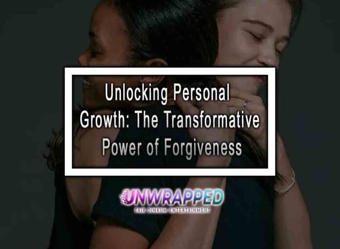 Unlocking Personal Growth: The Transformative Power of Forgiveness