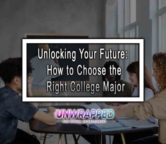 Unlocking Your Future: How to Choose the Right College Major Unlocking Your Future: How to Choose the Right College Major