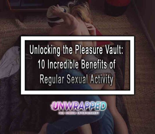Unlocking the Pleasure Vault: 10 Incredible Benefits of Regular Sexual Activity Unlocking the Pleasure Vault: 10 Incredible Benefits of Regular Sexual Activity