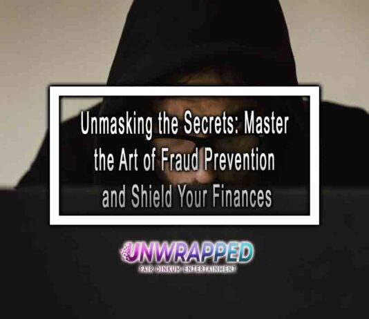 Unmasking the Secrets: Master the Art of Fraud Prevention and Shield Your Finances
