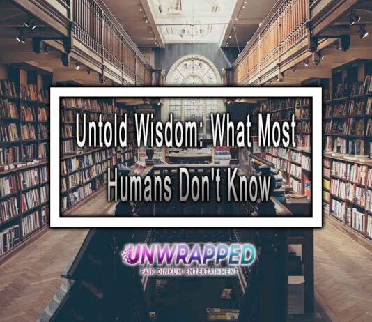 Untold Wisdom: What Most Humans Don't Know
