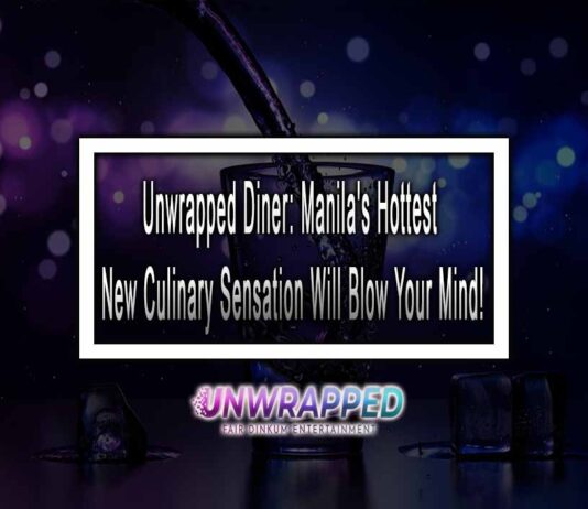Unwrapped Diner: Manila’s Hottest New Culinary Sensation Will Blow Your Mind!