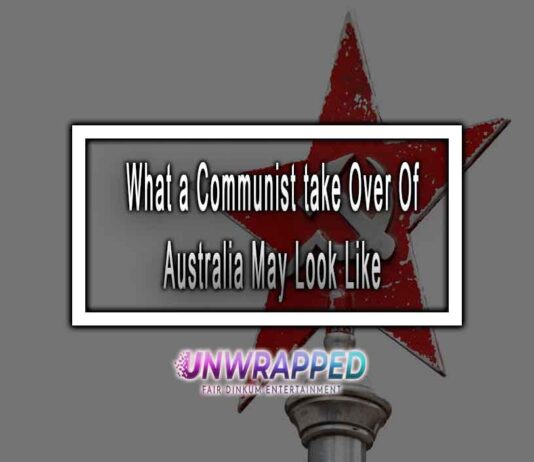 What a Communist take Over Of Australia May Look Like