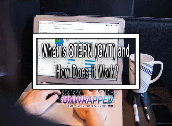 What is STEPN (GMT) and How Does it Work?