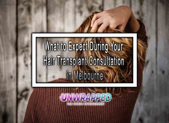 What to Expect During Your Hair Transplant Consultation in Melbourne