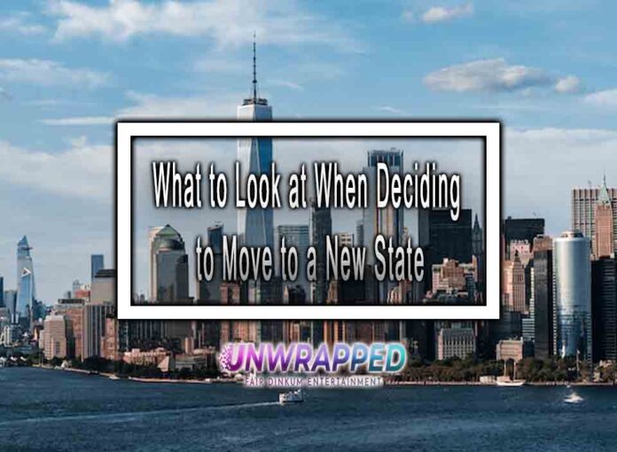 What to Look at When Deciding to Move to a New State