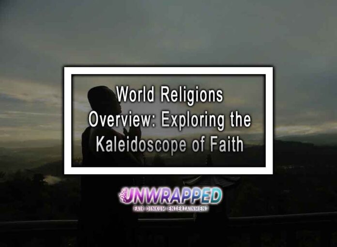 World Religions Overview: Exploring the Kaleidoscope of Faith