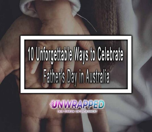 10 Unforgettable Ways to Celebrate Father’s Day in Australia 10 Unforgettable Ways to Celebrate Father's Day in Australia