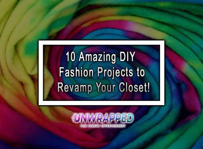 10 Amazing DIY Fashion Projects to Revamp Your Closet!