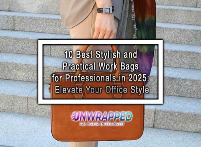 10 Best Stylish and Practical Work Bags for Professionals in 2025: Elevate Your Office Style