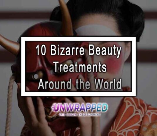 10 Bizarre Beauty Treatments Around the World