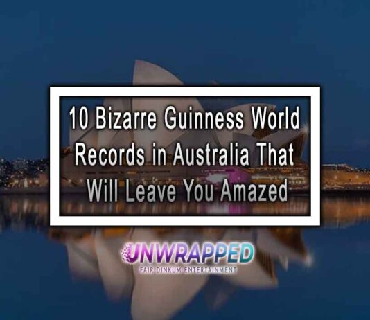 10 Bizarre Guinness World Records in Australia That Will Leave You Amazed