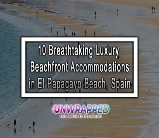 10 Breathtaking Luxury Beachfront Accommodations in El Papagayo Beach, Spain