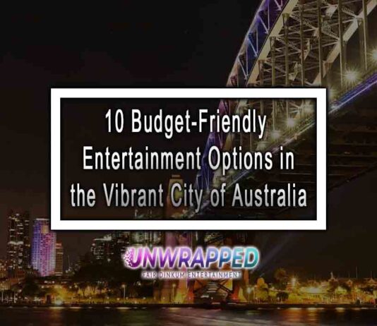 10 Budget-Friendly Entertainment Options in the Vibrant City of Australia 10 Budget-Friendly Entertainment Options in the Vibrant City of Australia