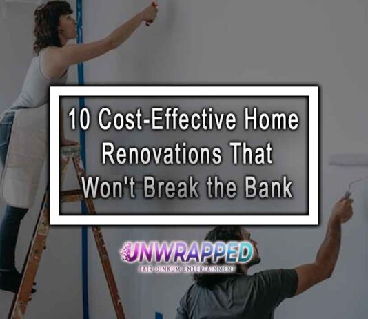 10 Cost-Effective Home Renovations That Won't Break the Bank