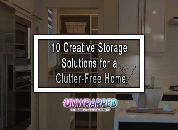 10 Creative Storage Solutions for a Clutter-Free Home