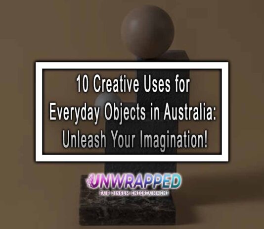 10 Creative Uses for Everyday Objects in Australia: Unleash Your Imagination! 10 Creative Uses for Everyday Objects in Australia: Unleash Your Imagination!