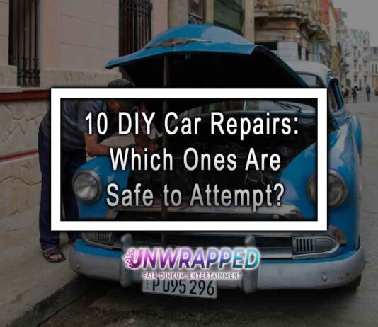 10 DIY Car Repairs: Which Ones Are Safe to Attempt?