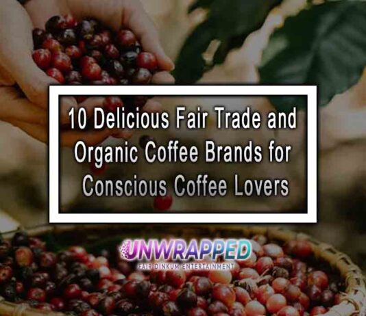10 Delicious Fair Trade and Organic Coffee Brands for Conscious Coffee Lovers