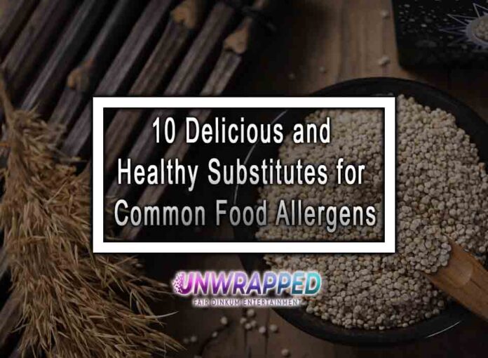 10 Delicious and Healthy Substitutes for Common Food Allergens