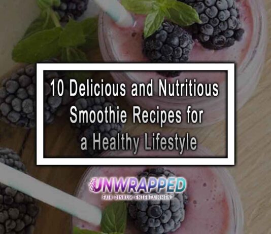 10 Delicious and Nutritious Smoothie Recipes for a Healthy Lifestyle