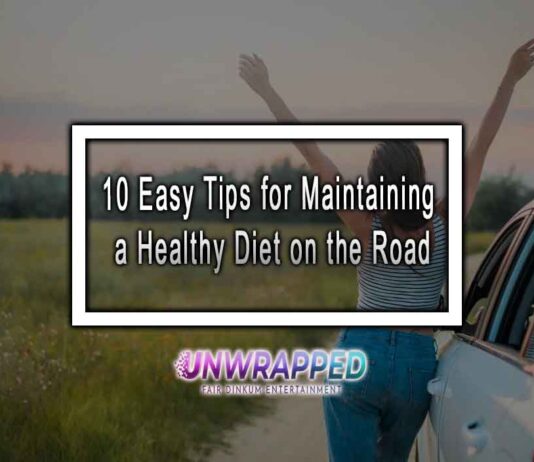 10 Easy Tips for Maintaining a Healthy Diet on the Road