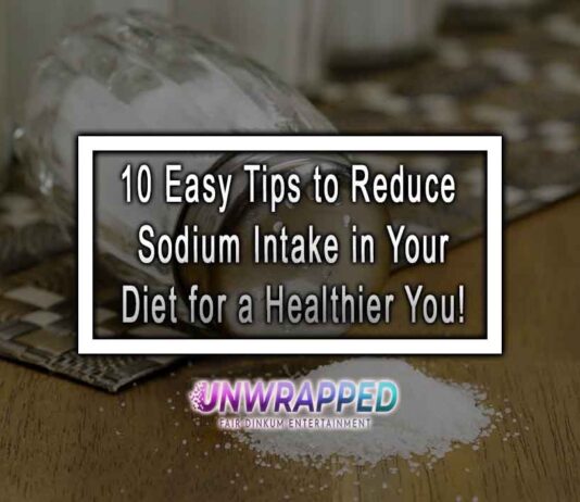 10 Easy Tips to Reduce Sodium Intake in Your Diet for a Healthier You!