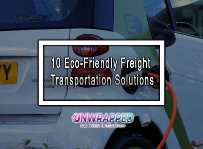 10 Eco-Friendly Freight Transportation Solutions