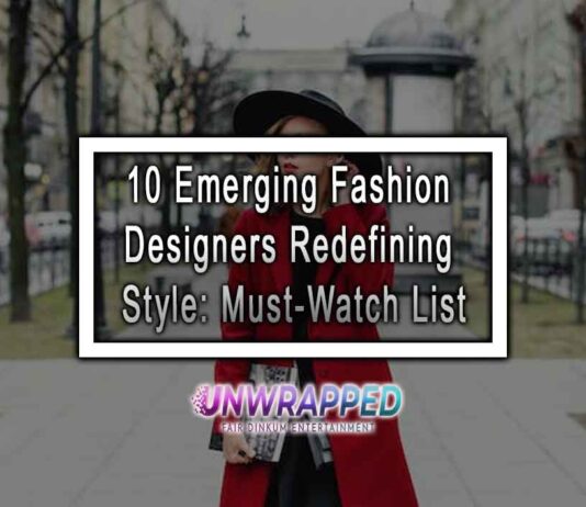 10 Emerging Fashion Designers Redefining Style: Must-Watch List