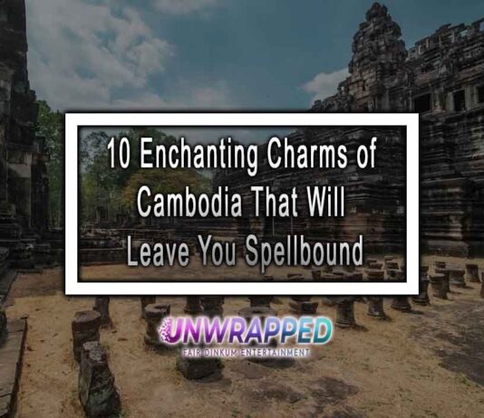 10 Enchanting Charms of Cambodia That Will Leave You Spellbound