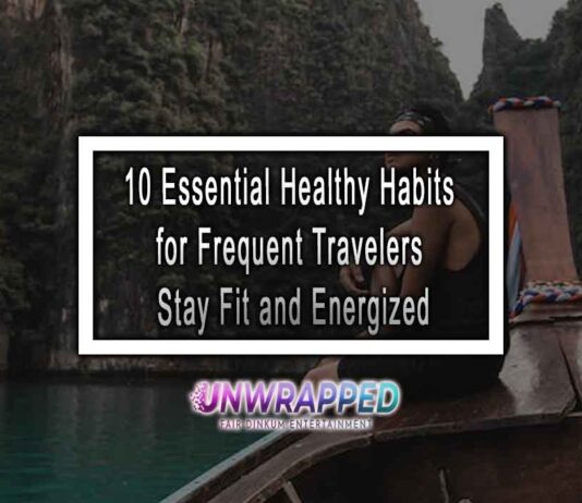 10 Essential Healthy Habits for Frequent Travelers | Stay Fit and Energized
