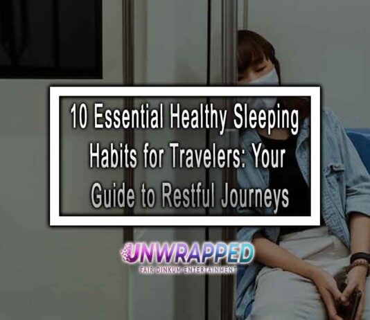 10 Essential Healthy Sleeping Habits for Travelers: Your Guide to Restful Journeys