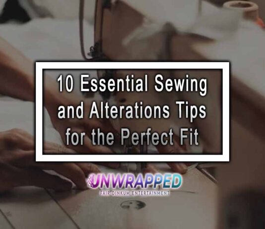 10 Essential Sewing and Alterations Tips for the Perfect Fit