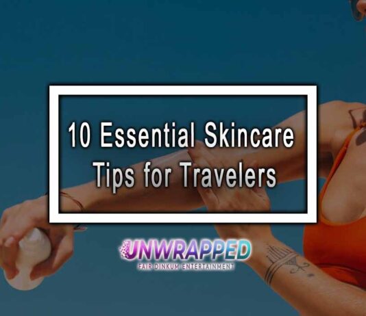 10 Essential Skincare Tips for Travelers