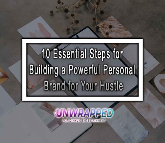 10 Essential Steps for Building a Powerful Personal Brand for Your Hustle