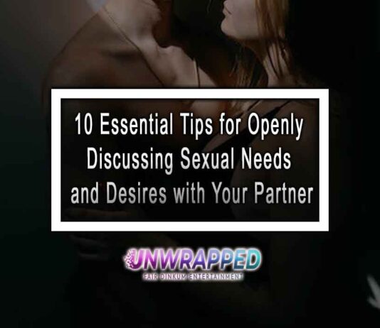 10 Essential Tips for Openly Discussing Sexual Needs and Desires with Your Partner