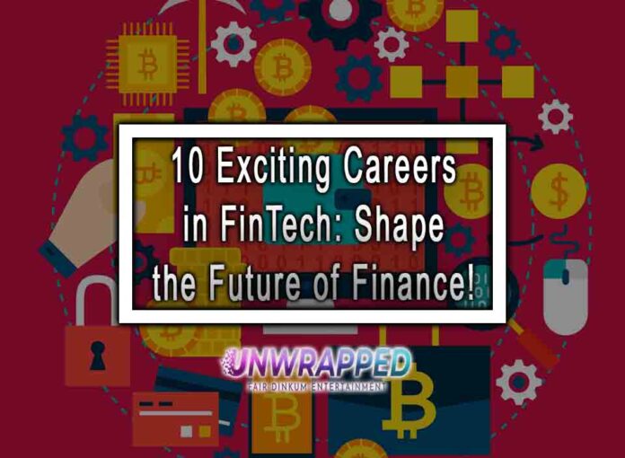 10 Exciting Careers in FinTech: Shape the Future of Finance!